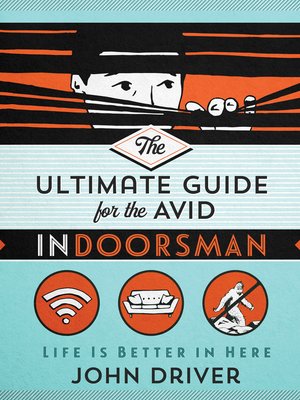 cover image of The Ultimate Guide for the Avid Indoorsman